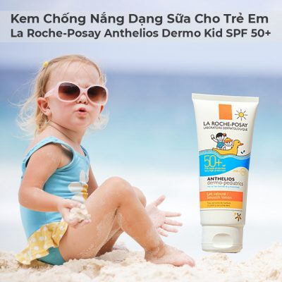 Kem Chống Nắng Dạng Sữa Cho Trẻ Em La Roche-Posay Anthelios Dermo Kid SPF 50+-1