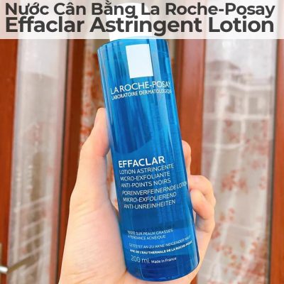 Nước Cân Bằng La Roche-Posay Effaclar Astringent Lotion-3