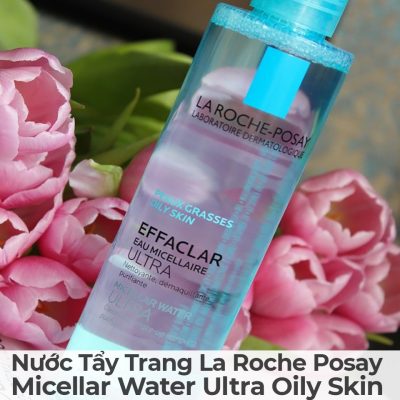 Nước Tẩy Trang La Roche Posay Micellar Water Ultra Oily Skin-10