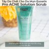 Tẩy Da Chết Cho Da Mụn Eucerin Pro ACNE Solution Scrub-7